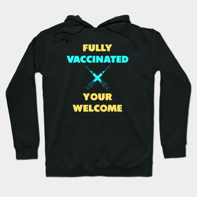 fully vaccinated youre welcome Hoodie by Dolta